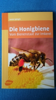 Die Honigbiene - vom Bienenstaat zur Imkerei